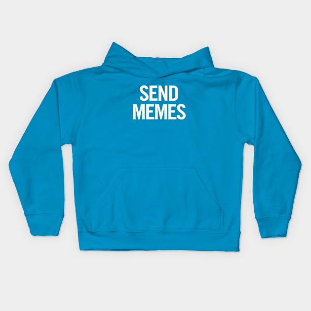 Send Memes Kids Hoodie by sergiovarela